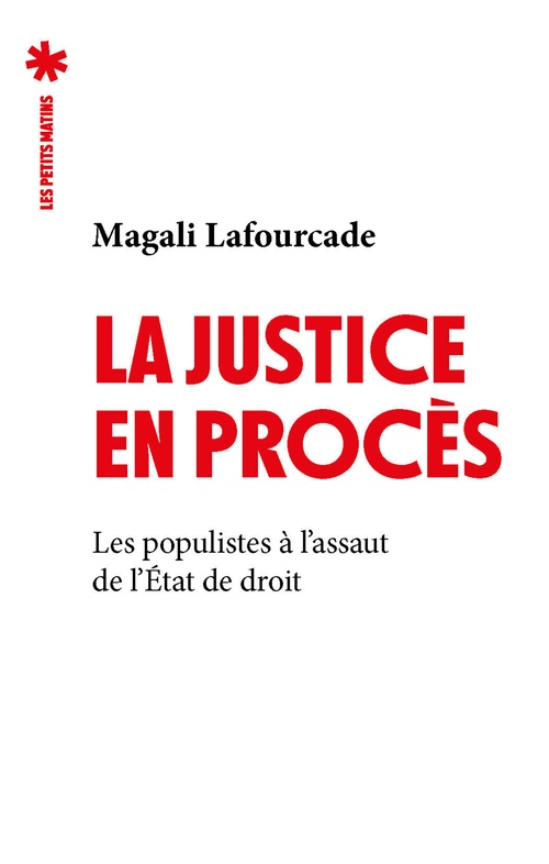 Couverture ebook de La justice en procès - Les Populistes à l'assaut de l'état de droit, de Magali Lafourcade