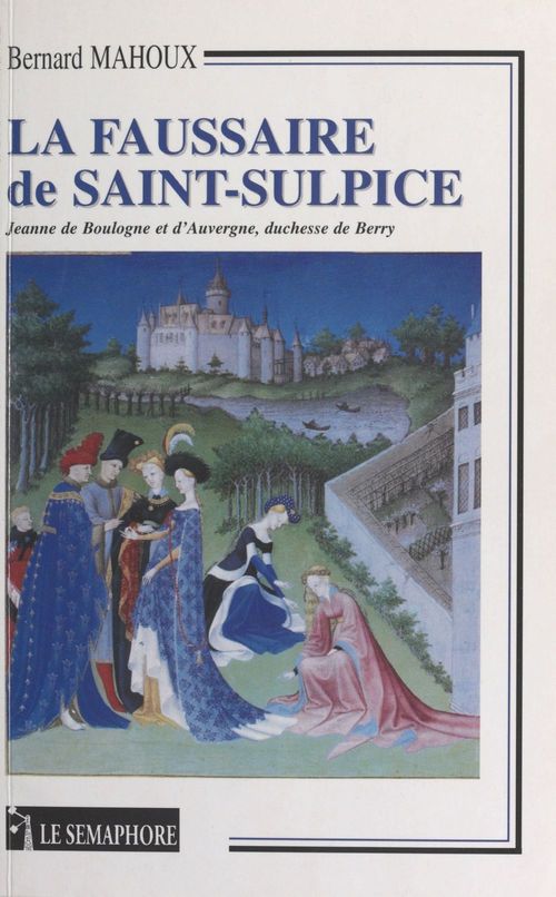 Couverture ebook de La faussaire de Saint-Sulpice : Jeanne de Boulogne et d'Auvergne, duchesse de Berry, de Bernard Mahoux
