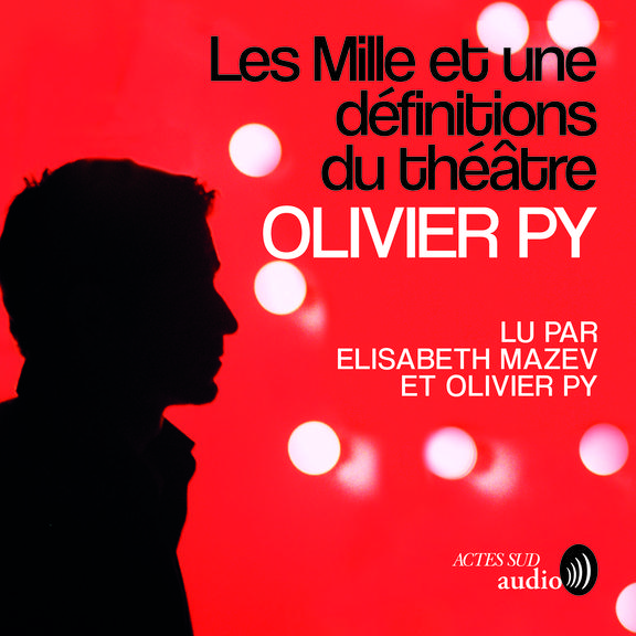 audiobook cover of Les mille et une définitions du théâtre, by Olivier Py