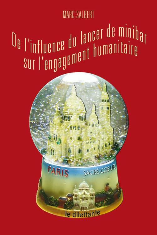 Couverture ebook de De l´influence du lancer de minibar sur l´engagement humanitaire, de Marc Salbert