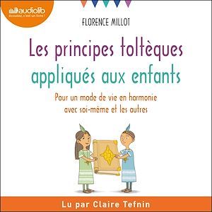 Couverture audiobook de Les principes toltèques appliqués aux enfants, de Florence Millot