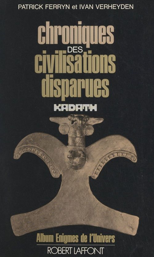 Couverture ebook de Chroniques des civilisations disparues, de Jacques de Mahieu, Patrick Ferryn, Robert Dehon, Jacques Dieu, Gordon Creighton, Guy Druart, Henri, Jean-Claude Berck