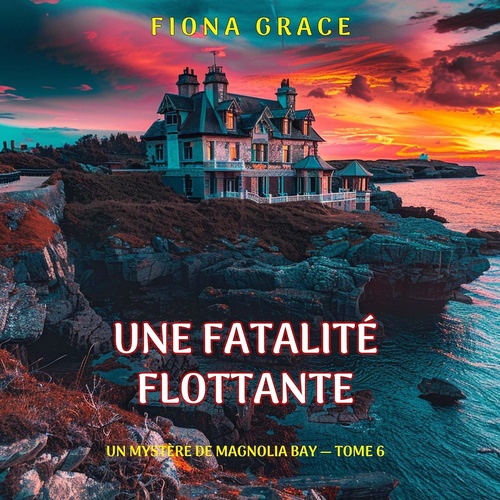 Couverture audiobook de Une fatalité flottante (Un mystère de Magnolia Bay - tome 6), de Fiona Grace