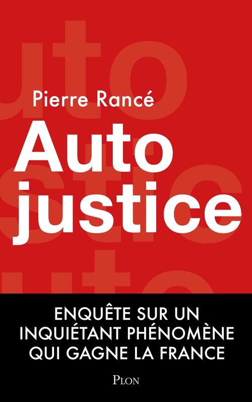 ebook cover of Autojustice - Enquête sur l'inquiétant phénomène qui gagne la France, by Pierre Rancé