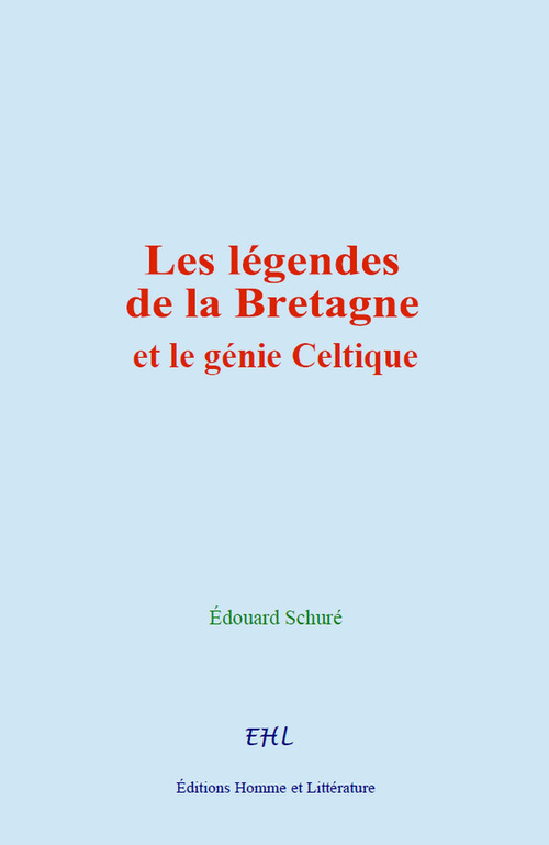 Couverture ebook de Les légendes de la Bretagne et le génie Celtique, de Edouard Schuré