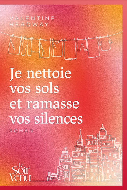 ebook cover of Je nettoie vos sols et ramasse vos silences, by Valentine Headway