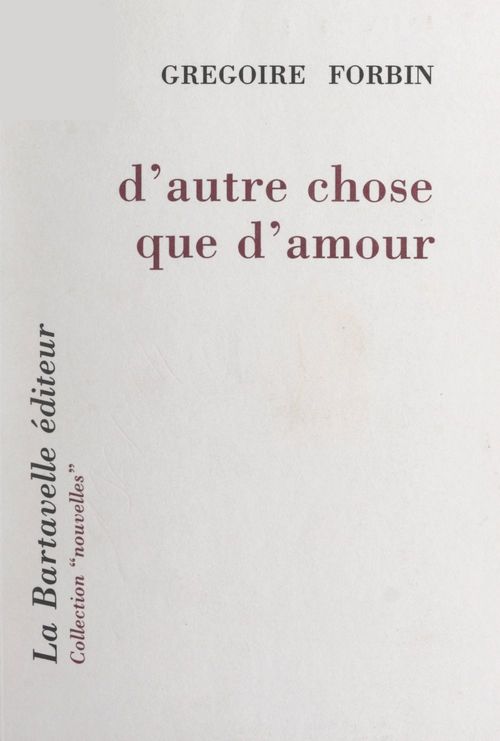 Couverture ebook de D'autre chose que d'amour, de Gregoire Forbin