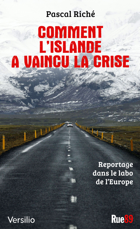 Couverture ebook de Comment l'Islande a vaincu la crise: reportage dans le labo de l'Europe, de Pascal Riché