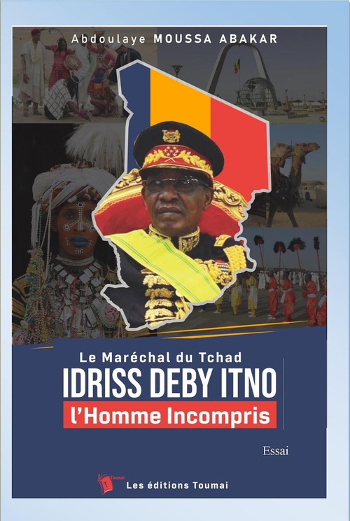 ebook cover of Le Maréchal du Tchad Idriss Deby Itno l'homme incompris, by Abdoulaye Moussa Abakar
