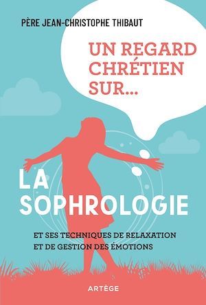 Couverture ebook de Un regard chrétien sur... la sophrologie, de Jean-Christophe Thibaut