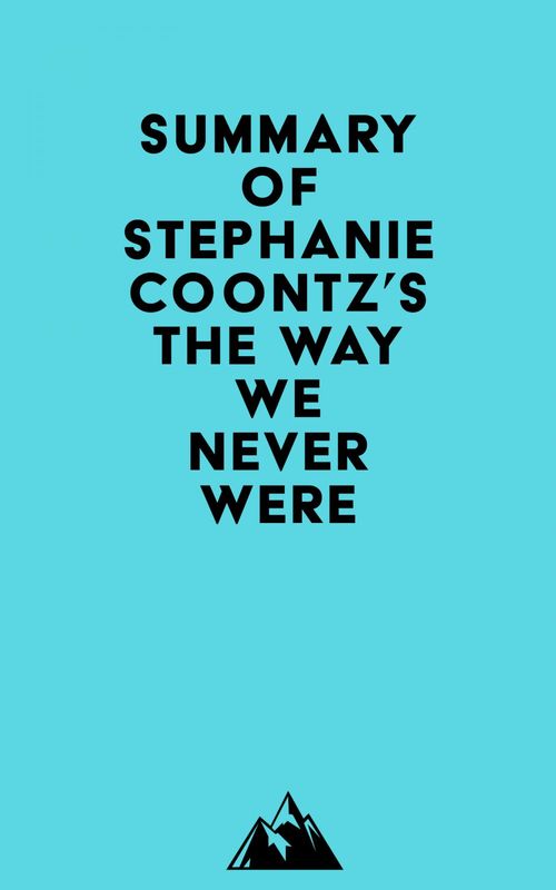 ebook cover of Summary of Stephanie Coontz's The Way We Never Were, by Everest Media