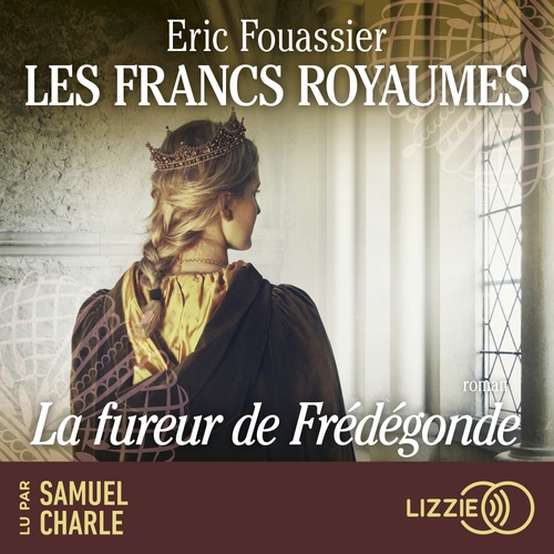 Couverture audiobook de Les Francs royaumes - Volume 2 La fureur de Frédégonde, de Eric Fouassier