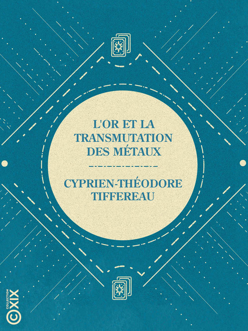 ebook cover of L'Or et la transmutation des métaux, by Cyprien-Theodore Tiffereau, Jules Lermina