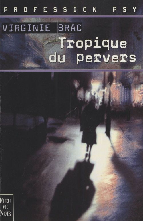 ebook cover of Profession psy (1) : Tropique du pervers, by Virginie Brac
