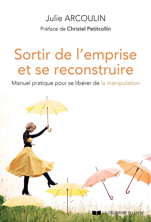 ebook cover of Sortir de l'emprise et se reconstruire - Manuel pratique pour se libérer de la manipulation, by Julie Arcoulin