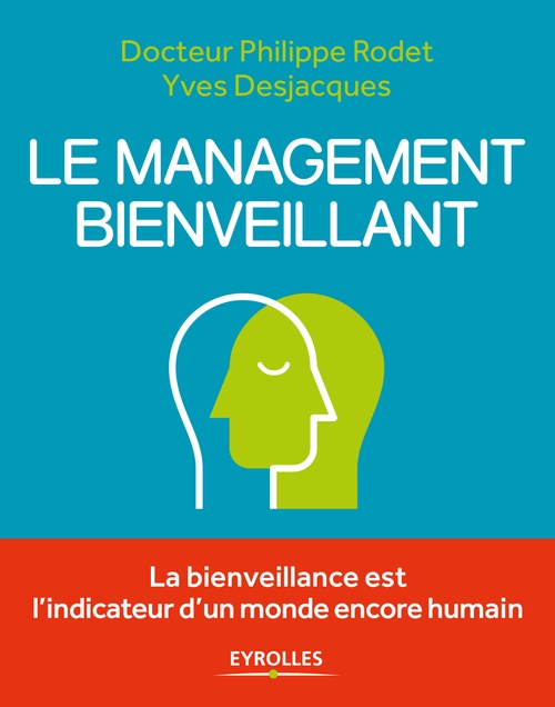 Couverture ebook de Le management bienveillant, de Yves Desjacques, Philippe Rodet