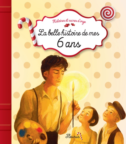 ebook cover of La belle histoire de mes 6 ans, by Sibylle Delacroix, Sophie de Mullenheim