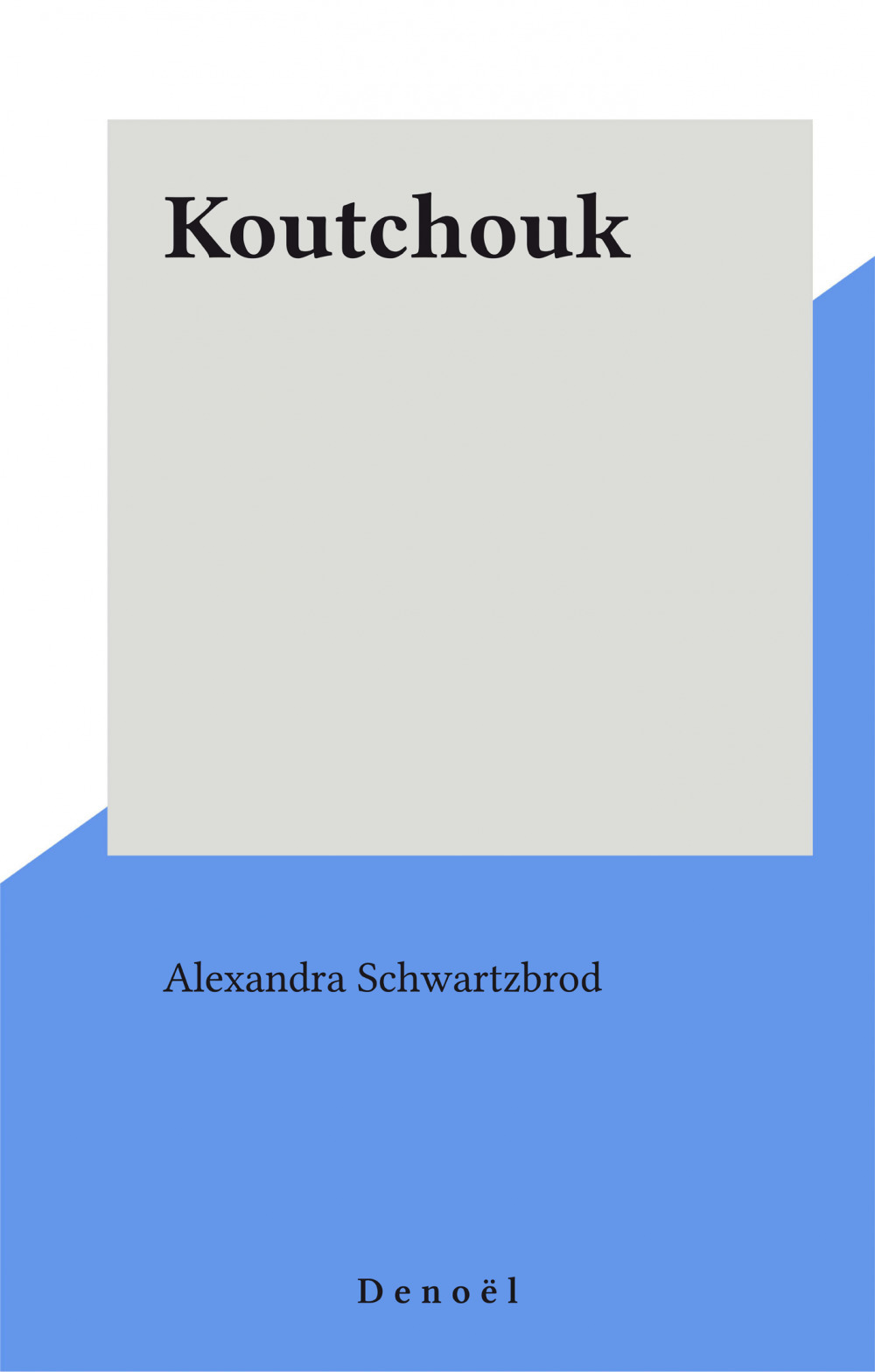 Couverture ebook de Koutchouk, de Schwartzbrod A.