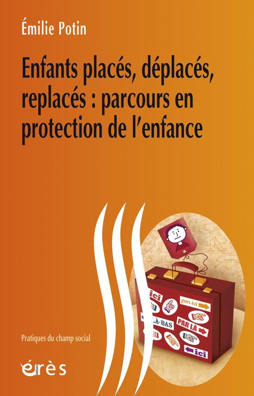 ebook cover of Enfants placés, déplacés, replacés : parcours en protection de l'enfance, by Emilie Potin