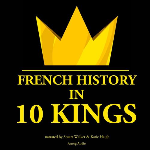 audiobook cover of French History in 10 Kings, by J. M. Gardner
