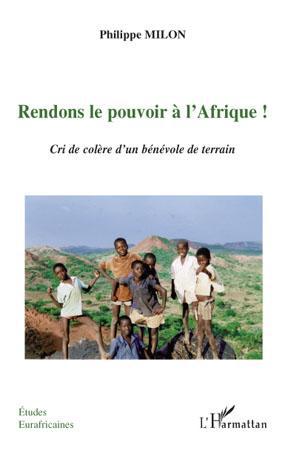 Couverture ebook de Rendons le pouvoir à l'Afrique!, de Philippe Milon
