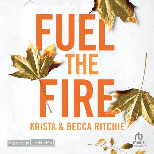 audiobook cover of Fuel the fire - Tome 8 - Addicted to you, by Becca Ritchie, Krista Ritchie