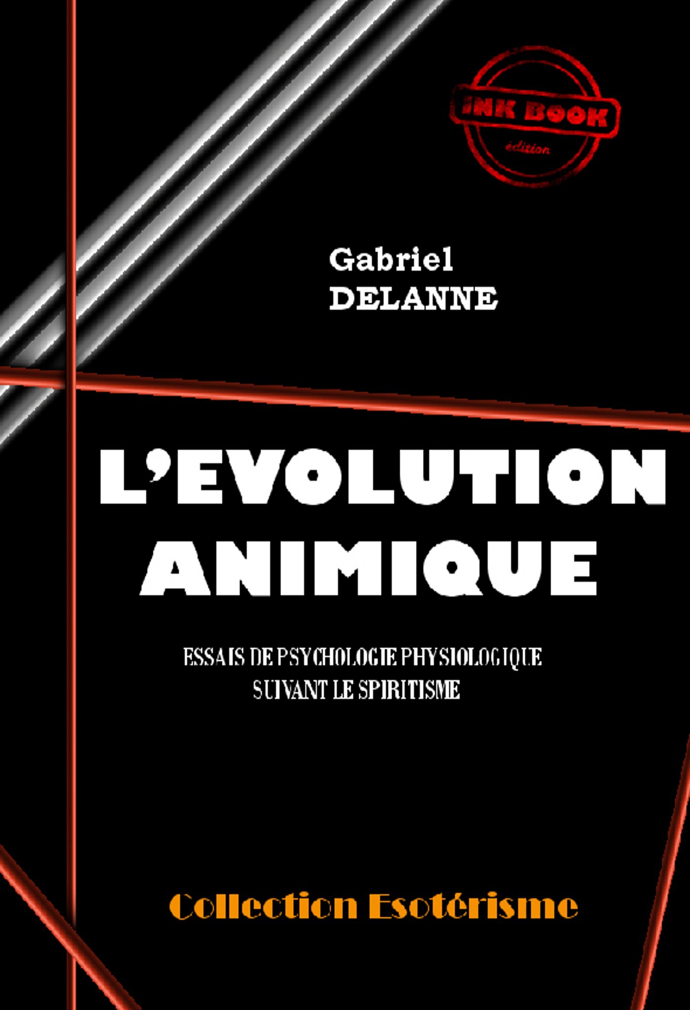 Couverture ebook de L'Evolution Animique : Essai de psychologie physiologique suivant le spiritisme [édition intégrale revue et mise à jour], de Gabriel Delanne