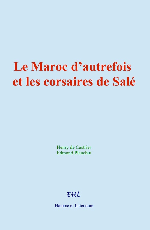 ebook cover of Le Maroc d´autrefois et les corsaires de Salé, by Edmond Plauchut, Henry De Castries