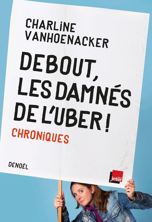 Couverture ebook de Debout, les damnés de l'Uber ! Chroniques, de Charline Vanhoenacker