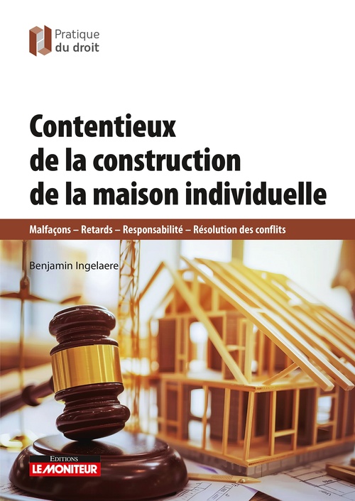ebook cover of Contentieux de la construction de maisons individuelles, by Benjamin Ingelaere, Camille Robiquet