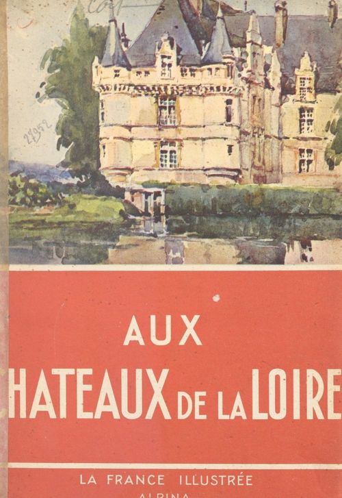 Couverture ebook de Aux châteaux de la Loire, de Georges Monmarche