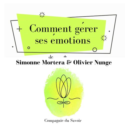 Couverture audiobook de Comment gerer ses emotions, de Olivier Nunge, Simonne Mortera