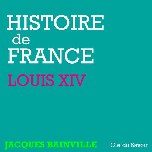 audiobook cover of Histoire de France : Louis XIV, by Jacques Bainville