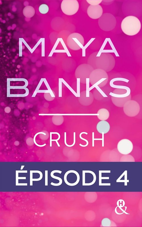 Couverture ebook de Crush - Episode 4, de Maya Banks