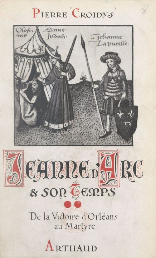 Couverture ebook de Jeanne d'Arc et son temps (2). De la victoire d'Orléans au martyre, de Pierre Croidys