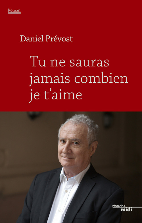 ebook cover of Tu ne sauras jamais combien je t'aime, by Daniel Prévost