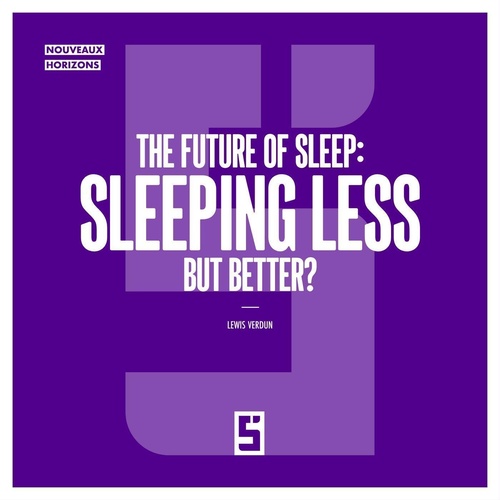 Couverture ebook de The Future of Sleep : Sleeping Less but Better ?, de Léwis Verdun