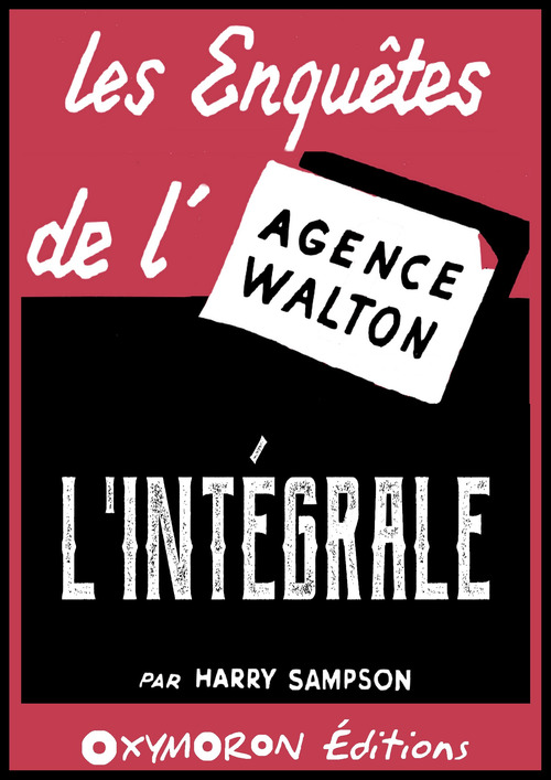 Couverture ebook de Les enquêtes de l'Agence Walton - L'Intégrale, de Harry Sampson