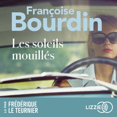 audiobook cover of Les soleils mouillés, by Françoise Bourdin