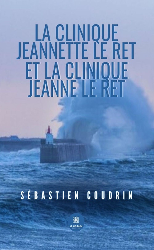 ebook cover of La clinique Jeannette le Ret et la clinique Jeanne le Ret, by Sébastien Coudrin