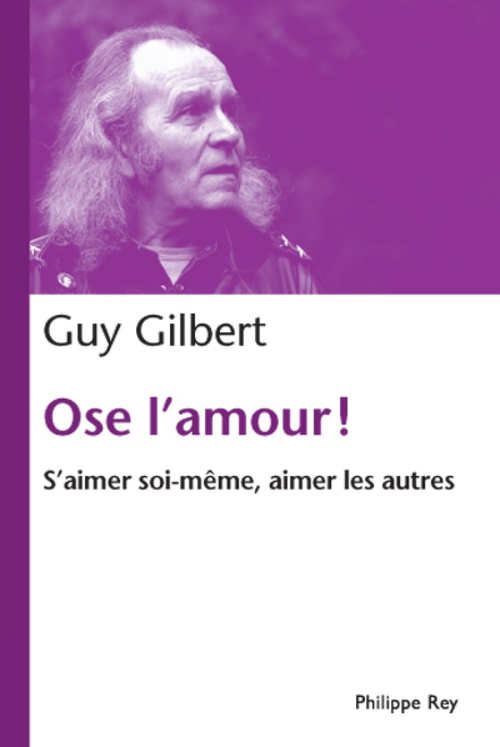 ebook cover of Ose l'amour! S'aimer soi-même, aimer les autres, by Guy Gilbert