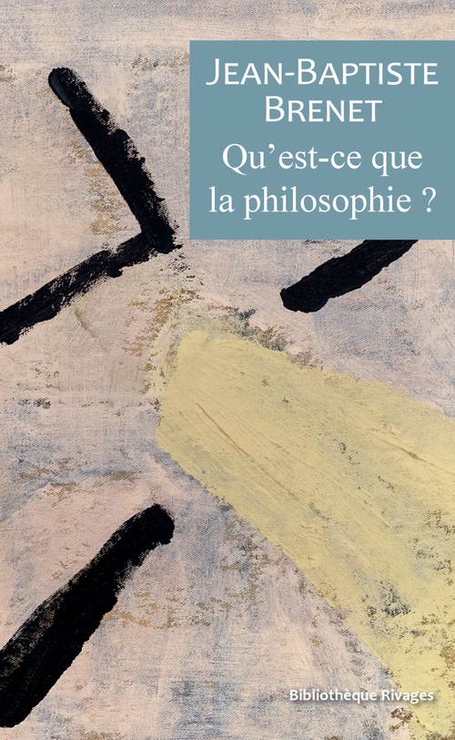 Couverture ebook de Qu'est-ce que la philosophie?, de Jean-Baptiste Brenet