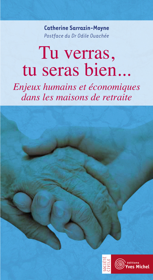 ebook cover of Tu verras, tu seras bien... - Enjeux humains et économiques dans les maisons de retraite, by Catherine Sarrazin-moyne