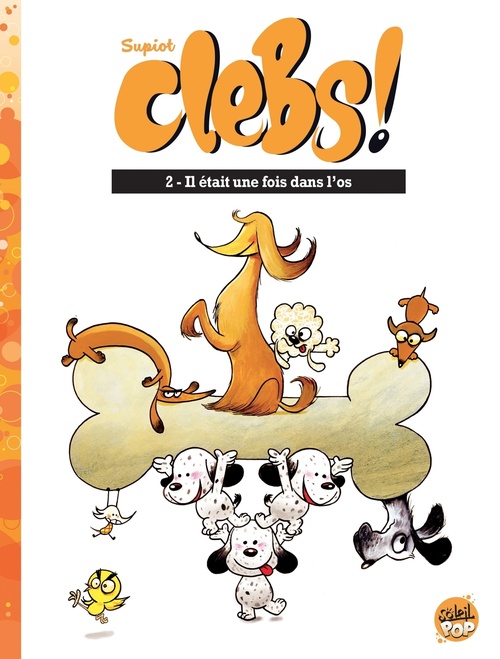 Couverture ebook de Clebs ! T02 - Il était une fois dans l'os, de Olivier Supiot