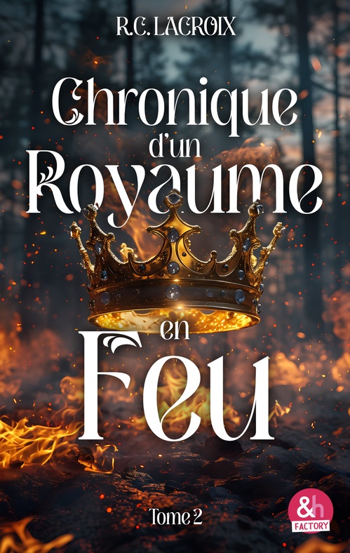 Couverture ebook de Chronique d'un royaume en feu - T2, de R.C. Lacroix