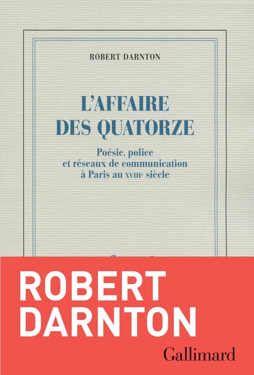 ebook cover of L'Affaire des Quatorze. Poésie, police et réseaux de communication à Paris au XVIIIe siècle, by Robert Darnton