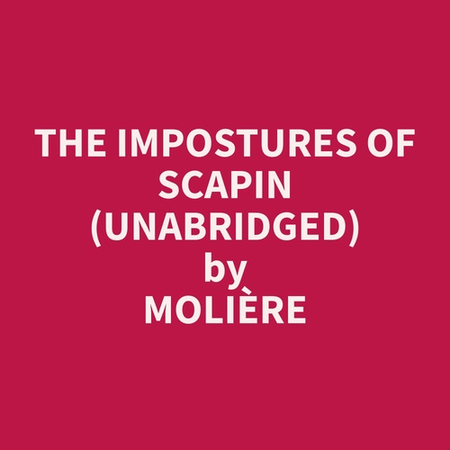 Couverture audiobook de The Impostures of Scapin (Unabridged), de Molière  Molière