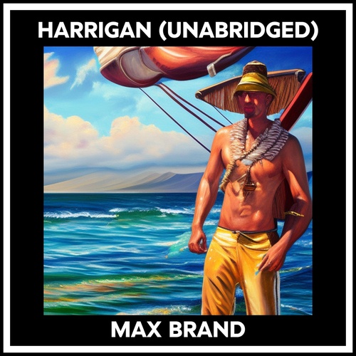 audiobook cover of Harrigan (Unabridged), by Max Brand