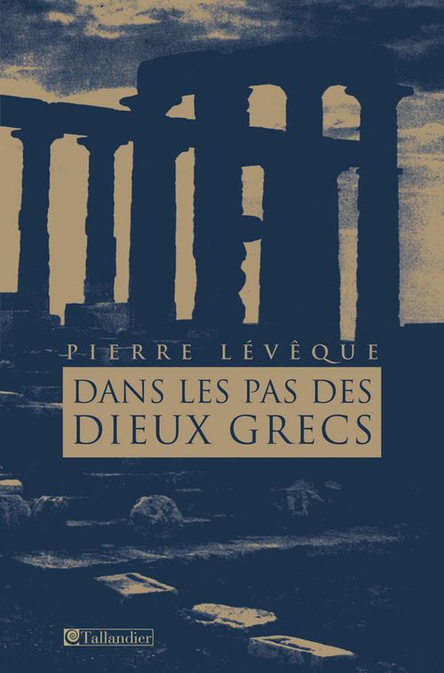 Couverture ebook de Dans les pas des dieux grecs, de Pierre Levêque