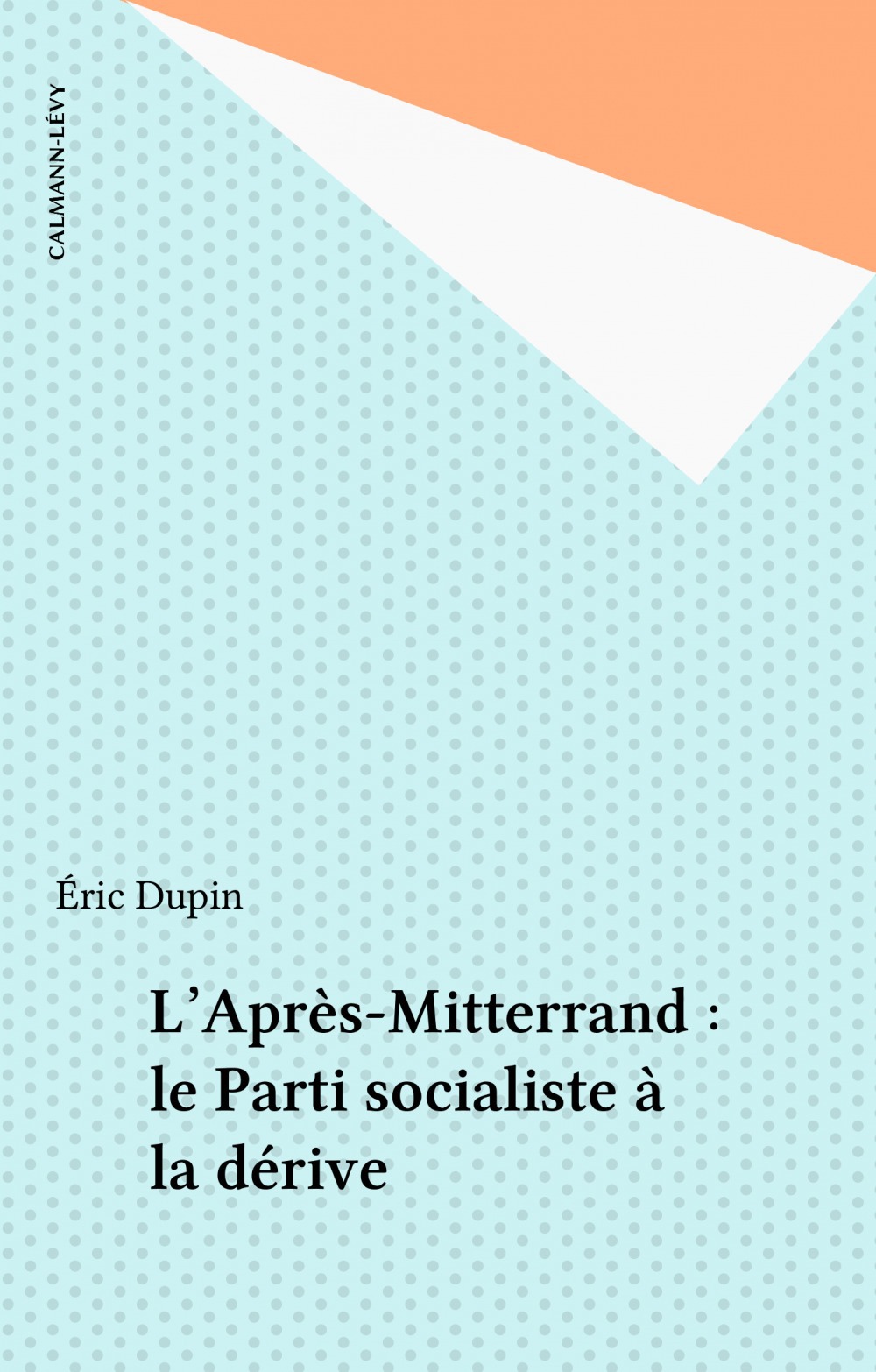 Couverture ebook de L'Après-Mitterrand : le Parti socialiste à la dérive, de Dupin